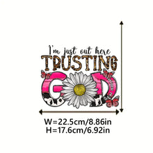 Load image into Gallery viewer, I'm Just Out Here Trusting God Floral Design Trendy Iron-on Heat Transfer