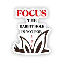 Load image into Gallery viewer, Waterproof Motivational Stickers - The Rabbit hole Not You 1.6&quot; x 2.0&quot; Die Cut
