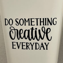 Load image into Gallery viewer, Do Something Creative Everyday Vinyl Decal for Crafters 3.5&quot; x 2.02&quot;
