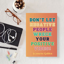Load image into Gallery viewer, Don&#39;t Let Negative People Wreck Your Positive Vibes! Journaling Notebook
