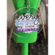 Load image into Gallery viewer, Every Expert was Once a Beginner Women Inspirational Round Acrylic Keychains
