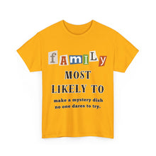 Load image into Gallery viewer, Family &quot;Most Likely To&quot; Make a mystery dish T-shirt
