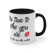 Load image into Gallery viewer, Be true to who you are Kisses Red or Back Accent Coffee Mug, 11oz
