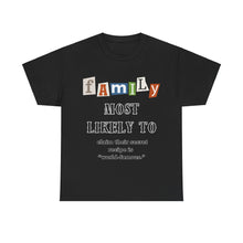 Load image into Gallery viewer, Family &quot;Most Likely To&quot; Claim a Secret recipe if &quot;World Famous&quot; T-shirt
