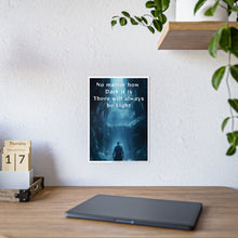 Load image into Gallery viewer, Motivational No Matter What , There's Light Cave Dark Fantasy Gloss Posters #15
