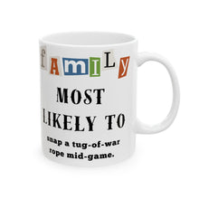 Load image into Gallery viewer, Family &quot;Most Likely to&quot; Snap tug-of-war rope 11oz/15oz Ceramic Coffee Mug
