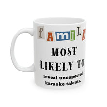 Load image into Gallery viewer, Family &quot;Most Likely to&quot; Reveal karaoke talents 11oz/15oz Ceramic Tea Coffee Mug
