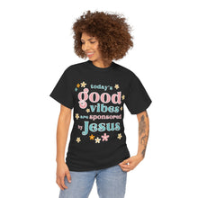 Load image into Gallery viewer, Christian Unisex Tee - Today&#39;s Good Vibes Sponsored by Jesus
