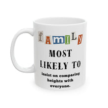 Load image into Gallery viewer, Family &quot;Most Likely to&quot; insist on comparing heights. 11oz/15oz Ceramic Tea Coffee Mug
