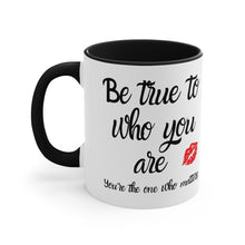 Load image into Gallery viewer, Be true to who you are Kisses Red or Back Accent Coffee Mug, 11oz
