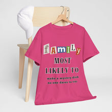 Load image into Gallery viewer, Family &quot;Most Likely To&quot; Make a mystery dish T-shirt
