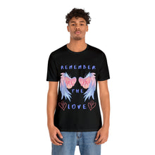 Load image into Gallery viewer, Remember the Love (RTL) Unisex Bella Canvas Jersey Short Sleeve T-shirt
