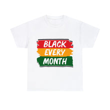 Load image into Gallery viewer, Celebrate Black Every Month Every day Unisex Heavy Weight 100% Cotton T-shirt
