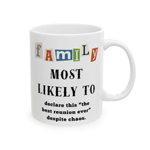 Load image into Gallery viewer, Family &quot;Most Likely to&quot; Declare best reunion ever 11oz/15oz Ceramic Tea Coffee Mug
