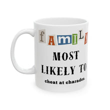 Load image into Gallery viewer, Family &quot;Most Likely to&quot; Cheat at charades 11oz/15oz Ceramic Coffee Mug
