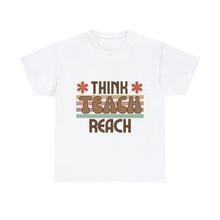 Load image into Gallery viewer, Educational Teacher Think Teach Reach Unisex Heavy 100% Cotton T-shirt
