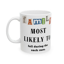 Load image into Gallery viewer, Family &quot;Most Likely to&quot; Fall during sack race 11oz/15oz Ceramic Tea Coffee Mug
