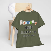 Load image into Gallery viewer, Family &quot;Most Likely To&quot; Burn the BBQ T-shirt
