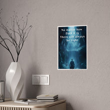 Load image into Gallery viewer, Motivational No Matter What , There's Light Cave Dark Fantasy Gloss Posters #14
