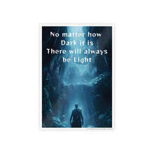 Load image into Gallery viewer, Motivational No Matter What , There's Light Cave Dark Fantasy Gloss Posters #15

