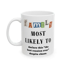 Load image into Gallery viewer, Family &quot;Most Likely to&quot; Declare best reunion ever 11oz/15oz Ceramic Tea Coffee Mug
