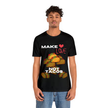 Load image into Gallery viewer, Black Make Love Not Tacos Peace not War Unisex Jersey T-Shirt
