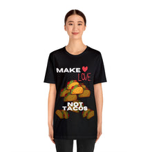 Load image into Gallery viewer, Black Make Love Not Tacos Peace not War Unisex Jersey T-Shirt
