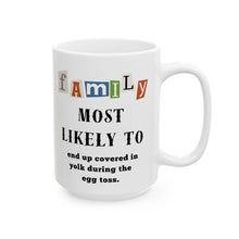 Load image into Gallery viewer, Family &quot;Most Likely to&quot; End up covered egg yoke  11oz/15oz Ceramic Coffee Mug
