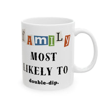 Load image into Gallery viewer, Family &quot;Most Likely to&quot; double-dip 11oz/15oz Ceramic Tea Coffee Mug
