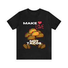 Load image into Gallery viewer, Black Make Love Not Tacos Peace not War Unisex Jersey T-Shirt
