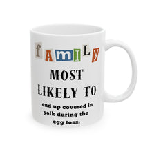 Load image into Gallery viewer, Family &quot;Most Likely to&quot; End up covered egg yoke  11oz/15oz Ceramic Coffee Mug
