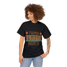 Load image into Gallery viewer, Educational Teacher Think Teach Reach Unisex Heavy 100% Cotton T-shirt
