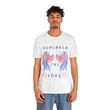 Load image into Gallery viewer, Remember the Love (RTL) Unisex Bella Canvas Jersey Short Sleeve T-shirt
