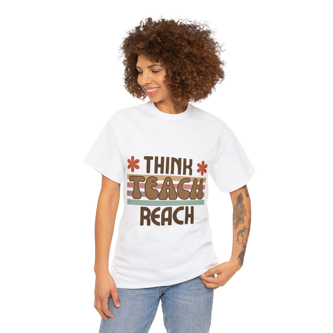 Educational Teacher Think Teach Reach Unisex Heavy 100% Cotton T-shirt