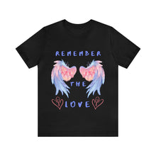 Load image into Gallery viewer, Remember the Love (RTL) Unisex Bella Canvas Jersey Short Sleeve T-shirt
