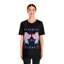 Load image into Gallery viewer, Remember the Love (RTL) Unisex Bella Canvas Jersey Short Sleeve T-shirt
