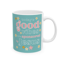 Load image into Gallery viewer, Today&#39;s Good Vibes are Sponsored by Jesus 11oz/15oz Ceramic Coffee Mug
