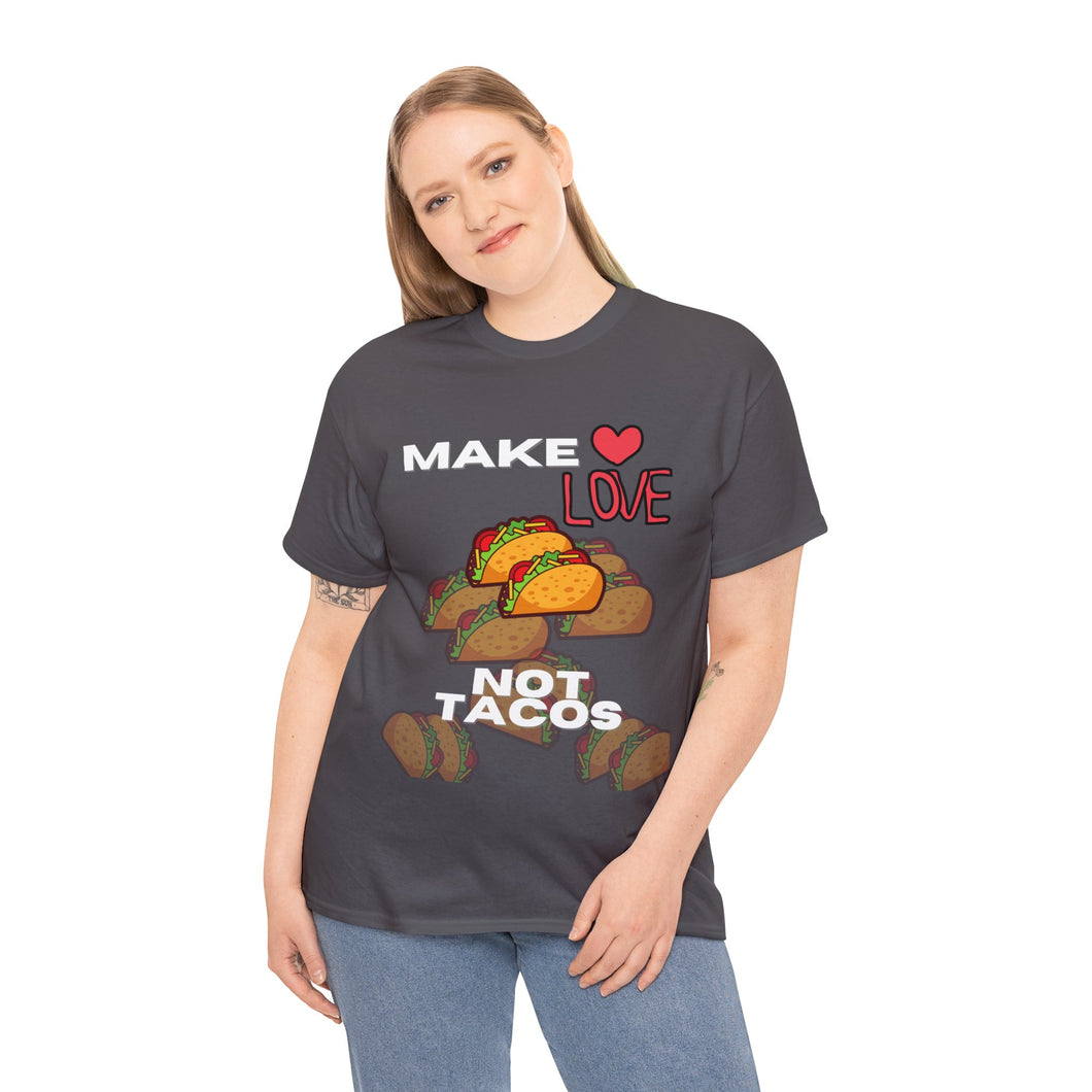 Make Love Not Tacos Unisex Heavyweight 100% Cotton T-shirt