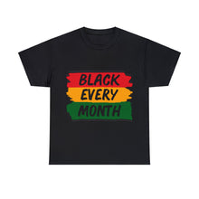 Load image into Gallery viewer, Celebrate Black Every Month Every day Unisex Heavy Weight 100% Cotton T-shirt
