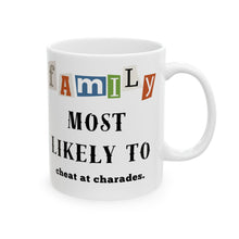 Load image into Gallery viewer, Family &quot;Most Likely to&quot; Cheat at charades 11oz/15oz Ceramic Coffee Mug
