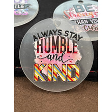 Load image into Gallery viewer, Always Stay Humble and Kind Women Inspirational Round Acrylic Tassel Keychains
