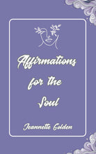 Load image into Gallery viewer, Affirmations for the Soul by Jeannette Golden
