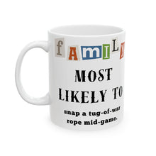 Load image into Gallery viewer, Family &quot;Most Likely to&quot; Snap tug-of-war rope 11oz/15oz Ceramic Coffee Mug
