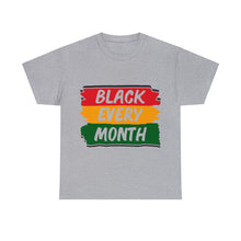 Load image into Gallery viewer, Celebrate Black Every Month Every day Unisex Heavy Weight 100% Cotton T-shirt
