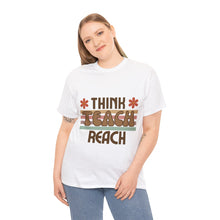 Load image into Gallery viewer, Educational Teacher Think Teach Reach Unisex Heavy 100% Cotton T-shirt
