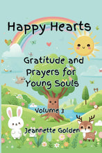 Load image into Gallery viewer, Happy Hearts: Gratitude and Prayers for Young Souls Book #3 of 3
