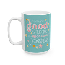 Load image into Gallery viewer, Today&#39;s Good Vibes are Sponsored by Jesus 11oz/15oz Ceramic Coffee Mug
