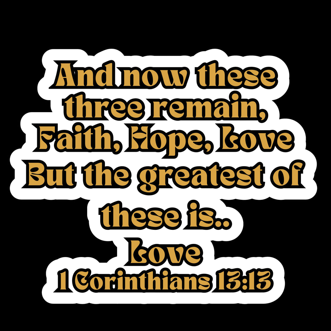 Love is the the Greatest 1 Corinthians 13:13 Faith-Based 3