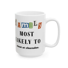 Load image into Gallery viewer, Family &quot;Most Likely to&quot; Cheat at charades 11oz/15oz Ceramic Coffee Mug
