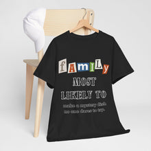 Load image into Gallery viewer, Family &quot;Most Likely To&quot; Make a mystery dish T-shirt
